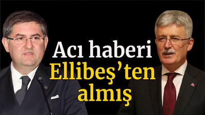 Acı haberi Ellibeş’ten almış